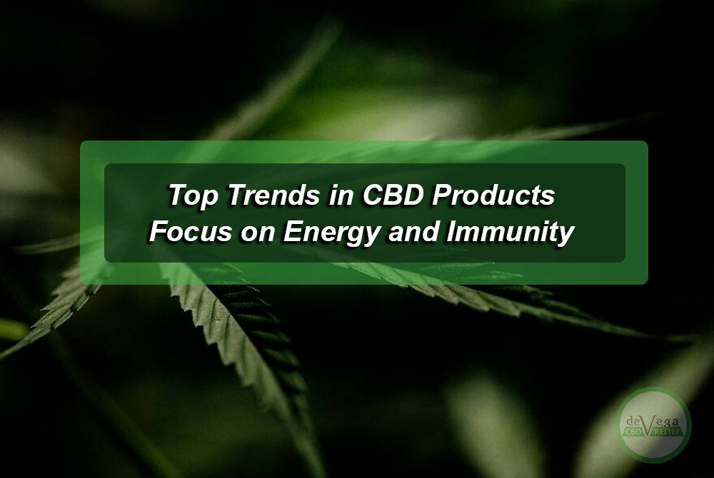 Top Trends in CBD Products: Focus on Energy and Immunity